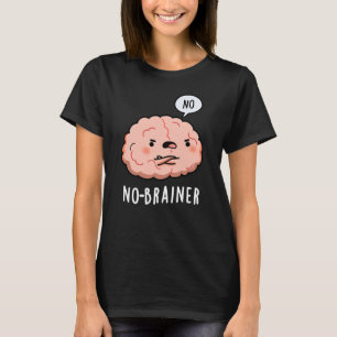 Camiseta No Brainer Funny Anatomy Brain Pun Dark BG