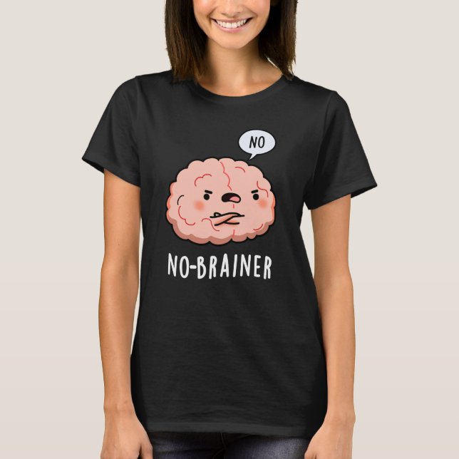 Camiseta No Brainer Funny Anatomy Brain Pun Dark BG (Anverso)