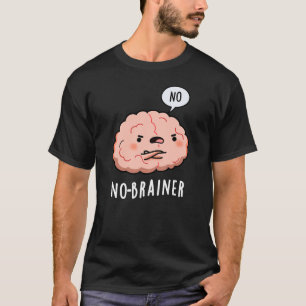 Camiseta No Brainer Funny Anatomy Brain Pun Dark BG