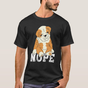 Camiseta No, Bulldog inglés Lazy Grumpy Perro sarcástico