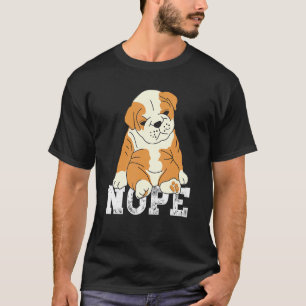 Camiseta No, Bulldog inglés Lazy Grumpy Perro sarcástico