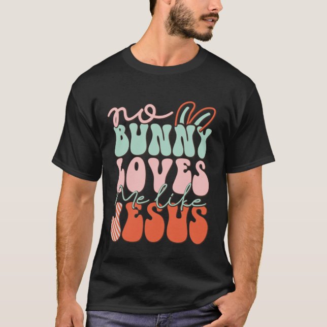 Camiseta No Bunny Loves Me Like Jesus Christian Religious E (Anverso)