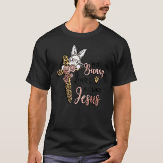 Camiseta No Bunny Loves Me Like Jesus Easter Day Leopard Cr