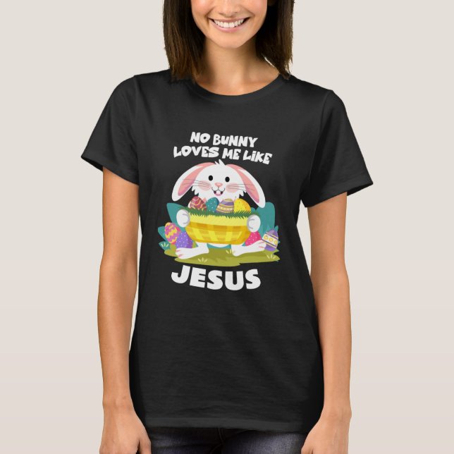 Camiseta No Bunny Loves Me Like Jesus Easter Egg Bunny Cute (Anverso)