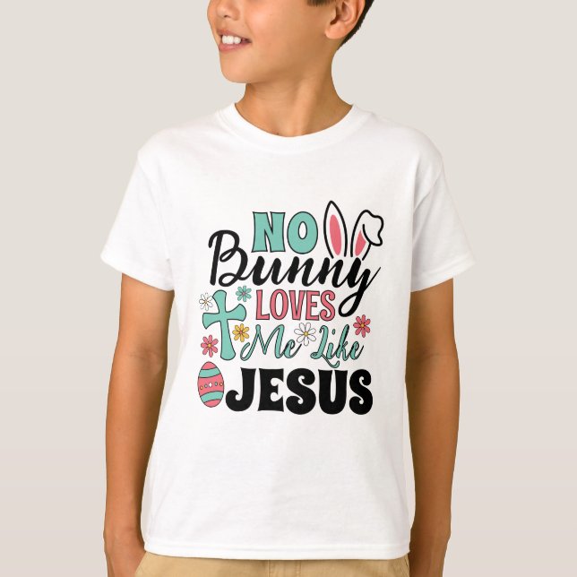 Camiseta No Bunny Loves Me Like Jesus Kid's T-Shirt (Anverso)