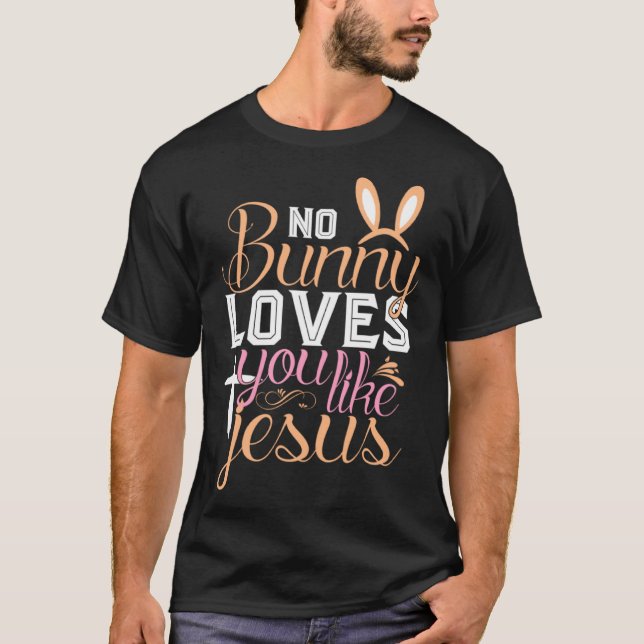 Camiseta No Bunny Loves You Like Jesus Christian Religious  (Anverso)