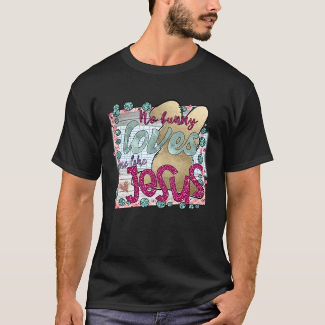 Camiseta No Bunny Loves You Like Jesus Christian Religious  (Anverso)