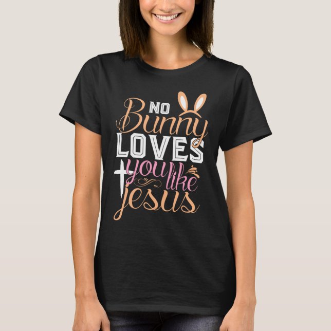 Camiseta No Bunny Loves You Like Jesus Christian Religious  (Anverso)