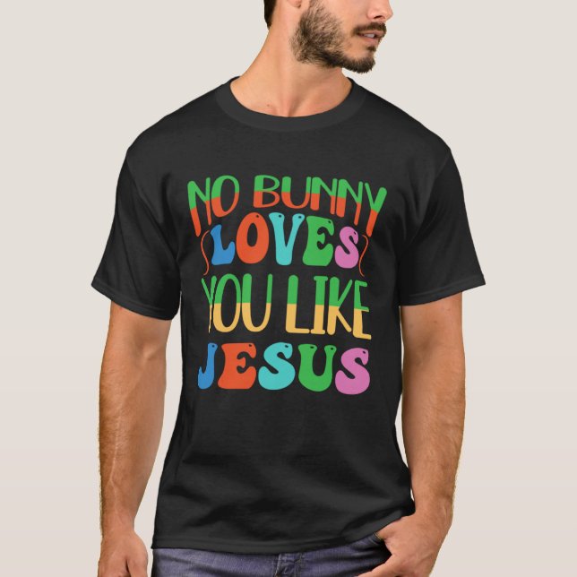 Camiseta No Bunny Loves You Like Jesus Christian Religious  (Anverso)