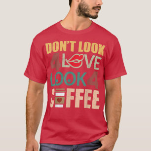 Camiseta No Busque Amor Buscar Café Por La Mañana Cafetería