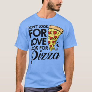 Camiseta No Busquen Amor Buscar Pizza Comer Italiano P