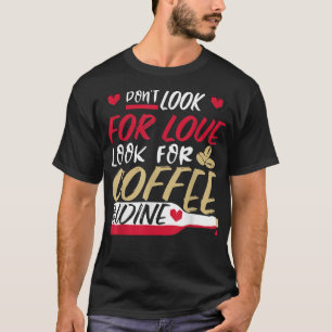 Camiseta No busques amor, busca café y vino