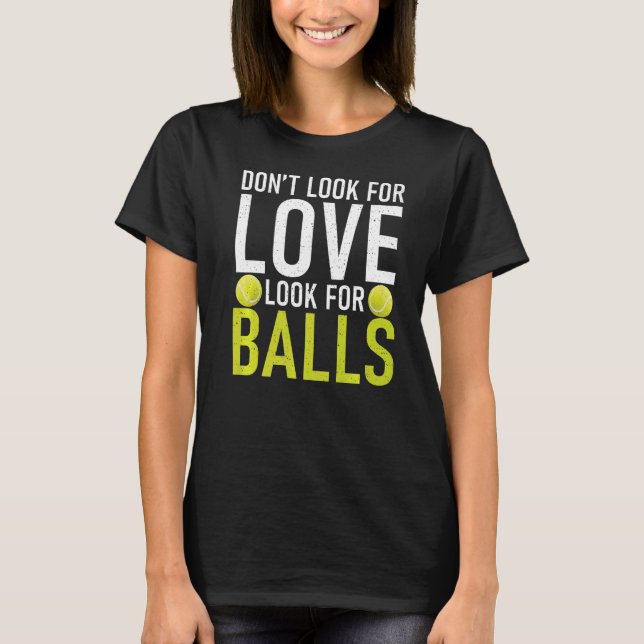 Camiseta No busques Amor para buscar Tenis en Balls (Anverso)