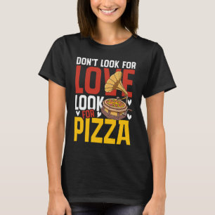 Camiseta No busques Amor Por La Pizza