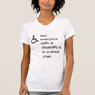 Camiseta No cada uno con una incapacidad está en una silla