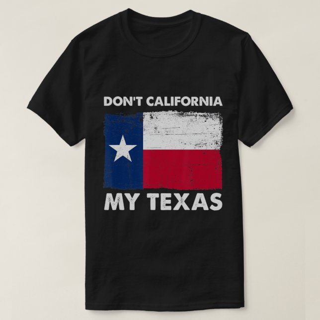 Camiseta No califores mi Texas, diseño de bandera texana vi (Diseño del anverso)