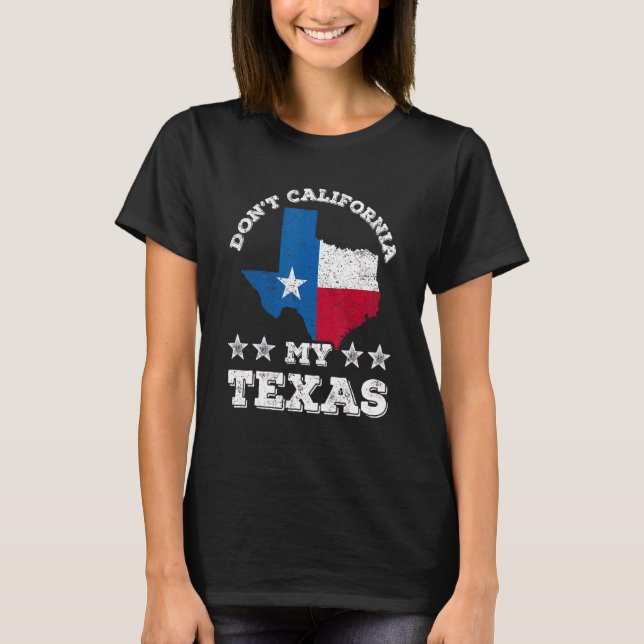Camiseta No californiquen mi Texas Patriótico Orgullo Texan (Anverso)