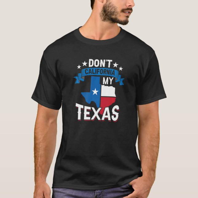 Camiseta No californiquen mi Texas Patriótico Orgullo Texan (Anverso)