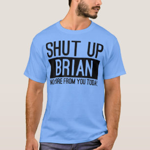 Camiseta No Cállate Brian No More De Ti Hoy Gracioso
