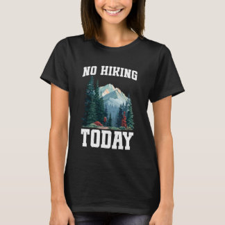 Camiseta No caminar hoy Descanso al aire libre Estado de án