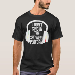 Camiseta No canto en la ducha, hago música diciendo