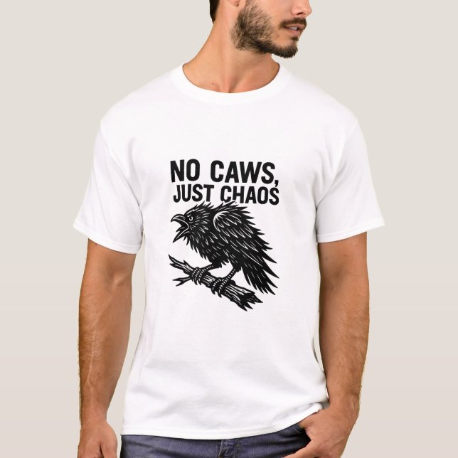 Camiseta No Caws, Just Chaos Funny Raven Illustration (Anverso)