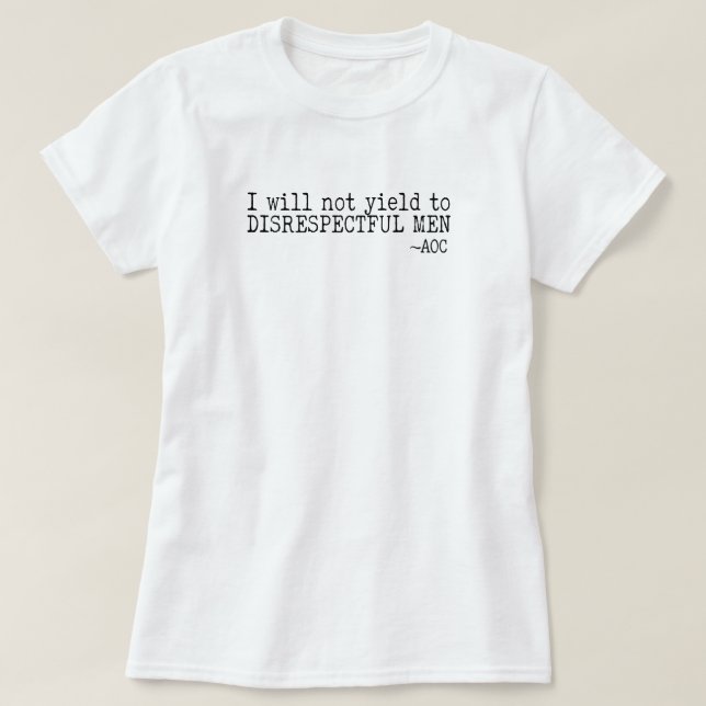 Camiseta No Cederé a Hombres Desrespetuosos  (Diseño del anverso)