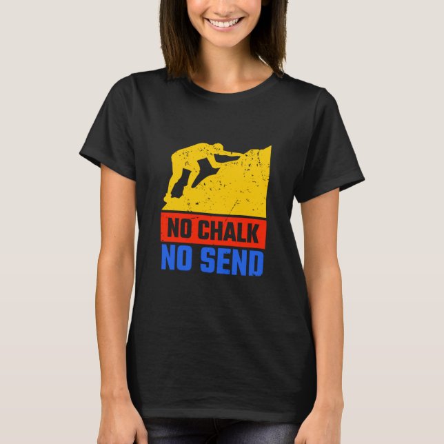 Camiseta No Chalk No Send Rope Climber Bouldering (Anverso)