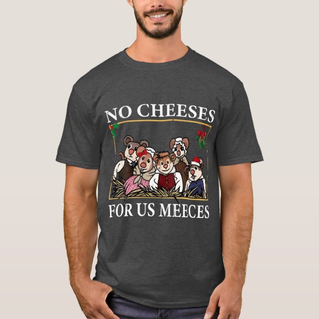 Camiseta No Cheeses For Us Meeces boy family gift (Anverso)