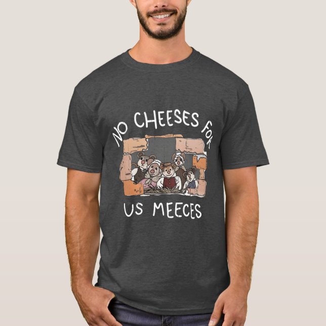 Camiseta No Cheeses For Us Meeces friend boy girl (Anverso)