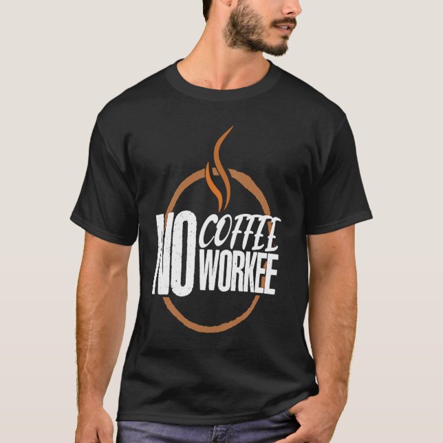 Camiseta No Coffee No Work Caffeine Espresso Cappuccino (Anverso)