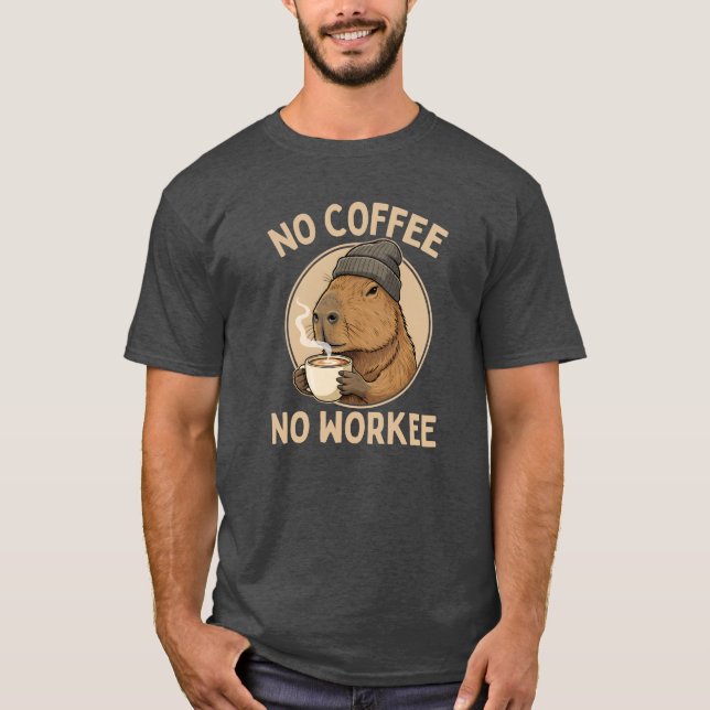 Camiseta No Coffee No Workee, Funny Capybara Coffee Lover (Anverso)
