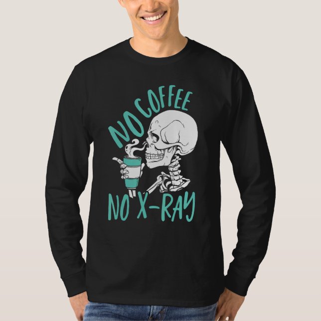 Camiseta No Coffee No X Ray Rad Tech Radiology Technologist (Anverso)