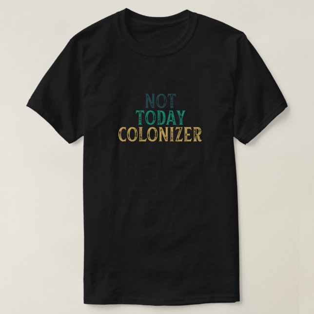 CAMISETA NO COLONIZADOR DE HOY (Diseño del anverso)