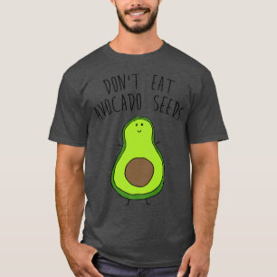 Camiseta No comas semillas de aguacateHumor gracioso de Bel