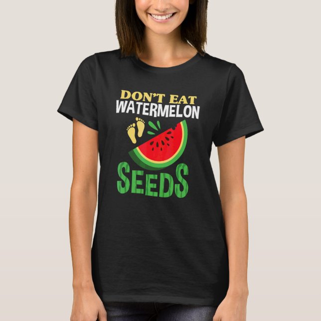 Camiseta No Comer Semillas de Sandía Mujeres Embarazadas Em (Anverso)