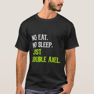 Camiseta No comer Sleep Just Double Axel Repeat Skyft Gift