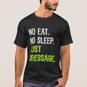 Camiseta No comer Sleep Just Dressage Repetir Caballo Monta