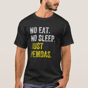 Camiseta No comer sueño repetir sólo pemdas orden de operac