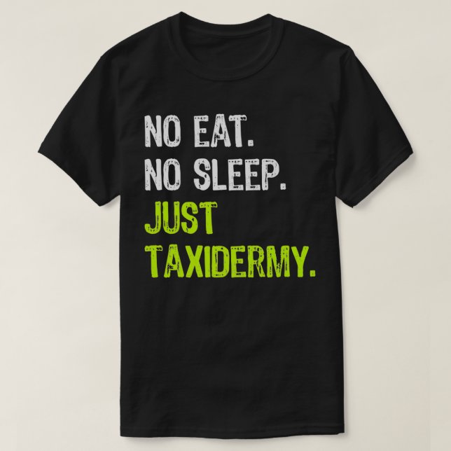 Camiseta No comer sueño repetir solo Taidermy Taidermist Pr (Diseño del anverso)