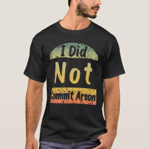 Camiseta No Cometí A Los Hombres Incendios