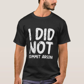 Camiseta No Cometí Incendio Intencional