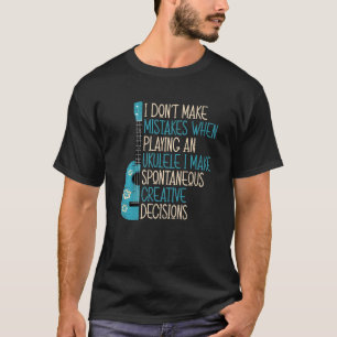 Camiseta No cometo errores al jugar a un Ukulele