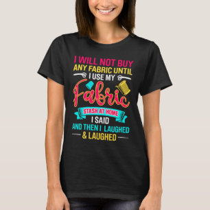 Camiseta No Compraré Ninguna Tela Hasta Que No Utilice Mis