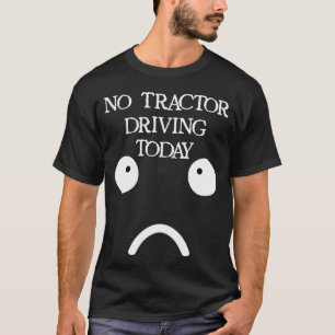 Camiseta NO CONDUCIR TRACTOR HOY Humor de Granjero Cara Tri