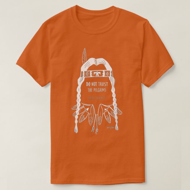 Camiseta No Confiar En Los Peregrinos Nativos De Acción De  (Diseño del anverso)
