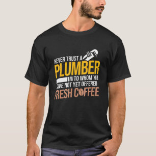Camiseta No confiar nunca en el Plumbin de acoplamiento de 