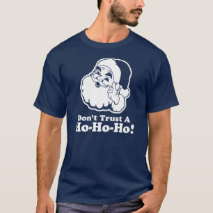 Camiseta ¡No confíe en A Ho Ho Ho!