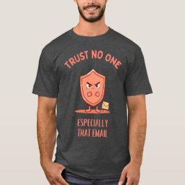 Camiseta No confíes en nadie, especialmente en ese correo e