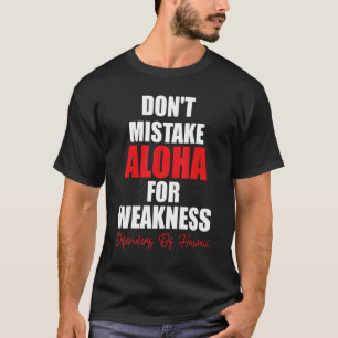 Camiseta No confundan a Aloha con los defensores débiles de
